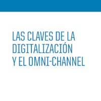 Las Claves de la Digitalización y el Omni-Channel
