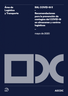 RAL COVID-19 II: Recomendaciones para la prevención de contagios del COVID-19 en almacenes y centros logísticos