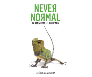 NEVER NORMAL. La normalidad es la anomalía. Presentación del nuevo libro de José Luis Nueno